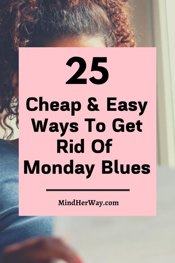 25 Ways to beat the Monday blues