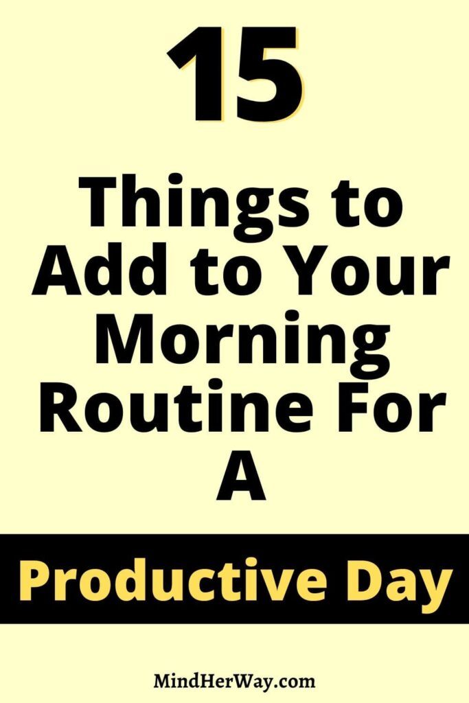 15 Morning Routine Habits For A Productive Day - Mind Her Way