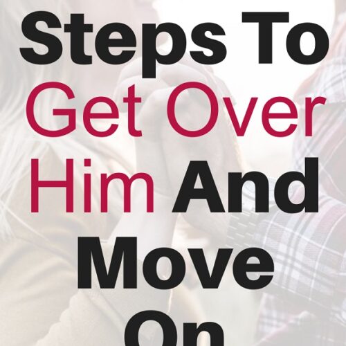 15 Steps To Get Over Him And Move On