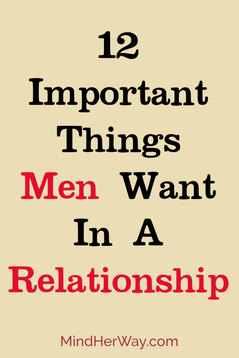 12 Important Things Men Want In A Relationship Mind Her Way