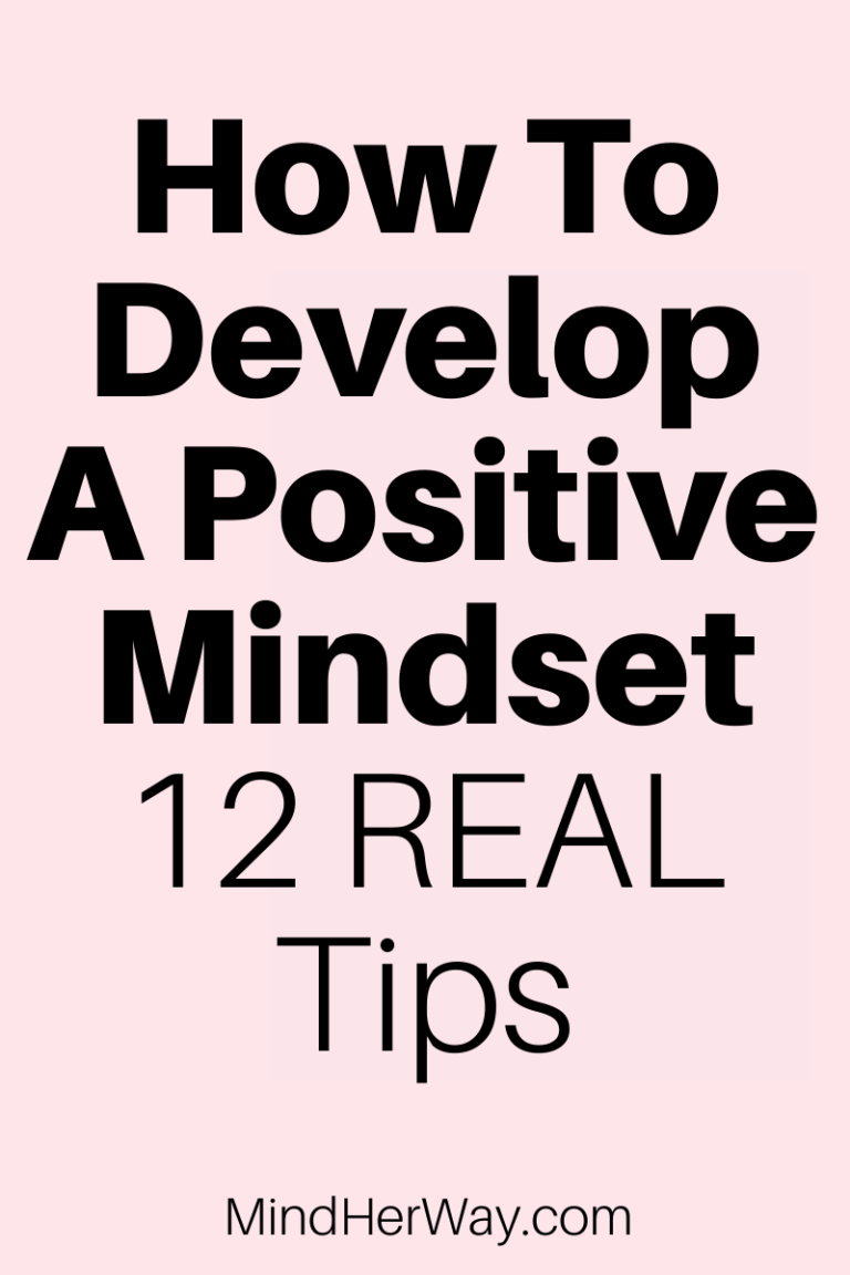 How To Develop A Positive Mindset: 12 Real Tips - Mind Her Way