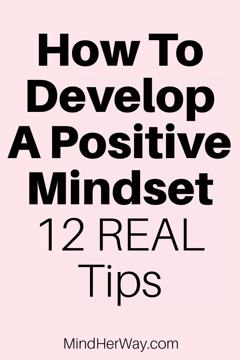 how-to-develop-a-positive-mindset-12-real-tips-mind-her-way