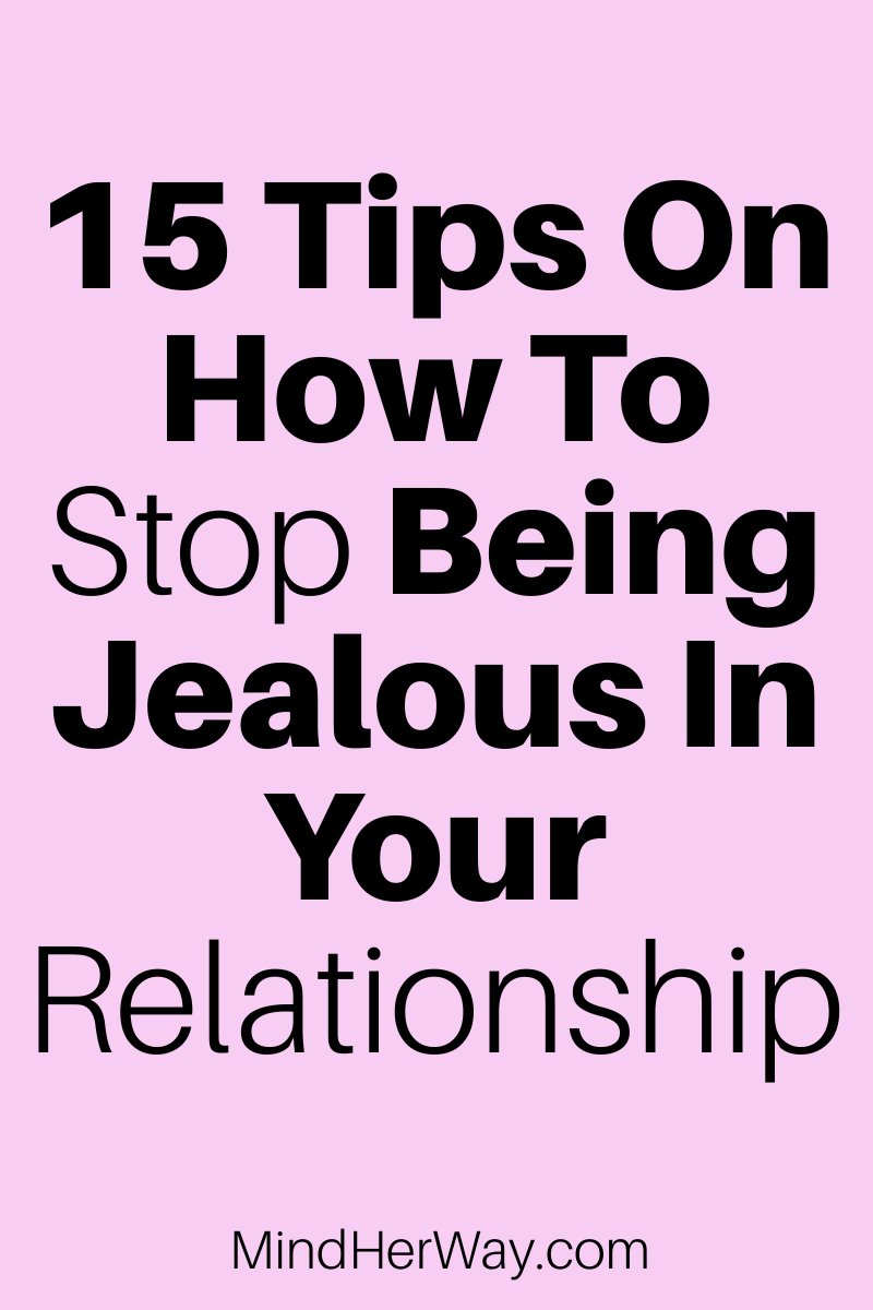 How To Stop Being Jealous In Relationships: 15 Real Tips - Mind Her Way