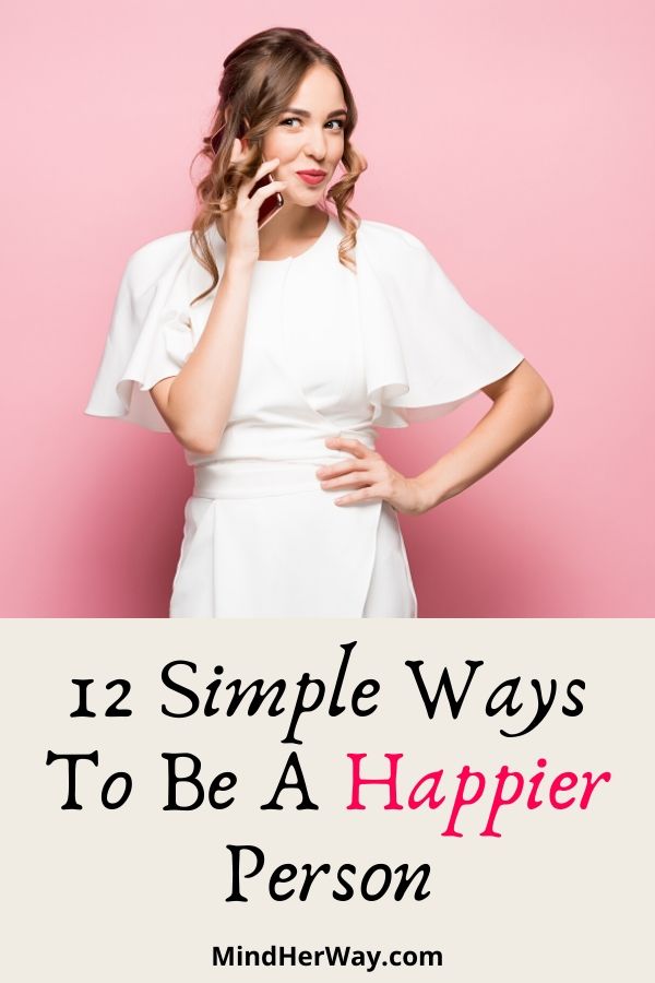 How To Be A Happy Person: 12 Tips For A Happier You