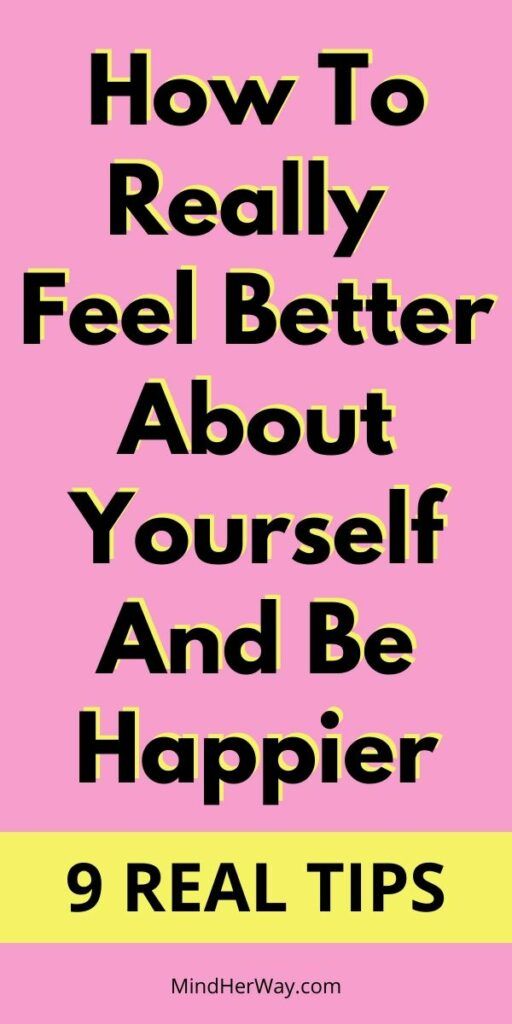 How To Feel Better About Yourself And Be Happier