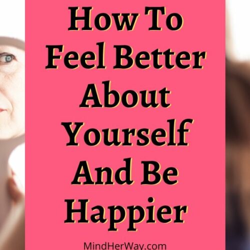 How To Feel Better About Yourself And Be Happier