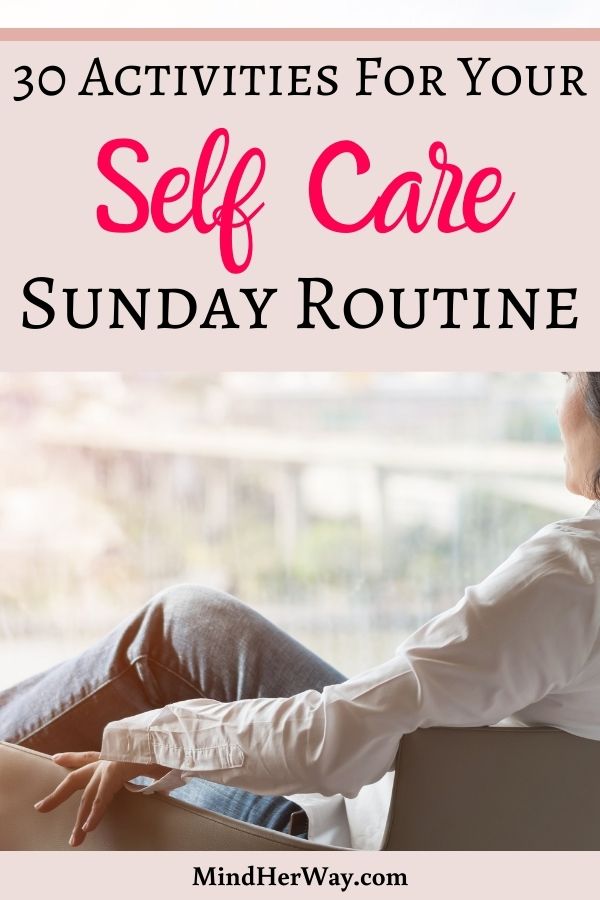 Self Care Sunday Routine 30 Self Care Activities To Help You Recharge 